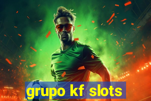 grupo kf slots